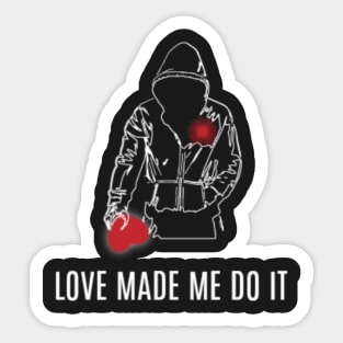 'Love Made Me Do It' - White Sticker